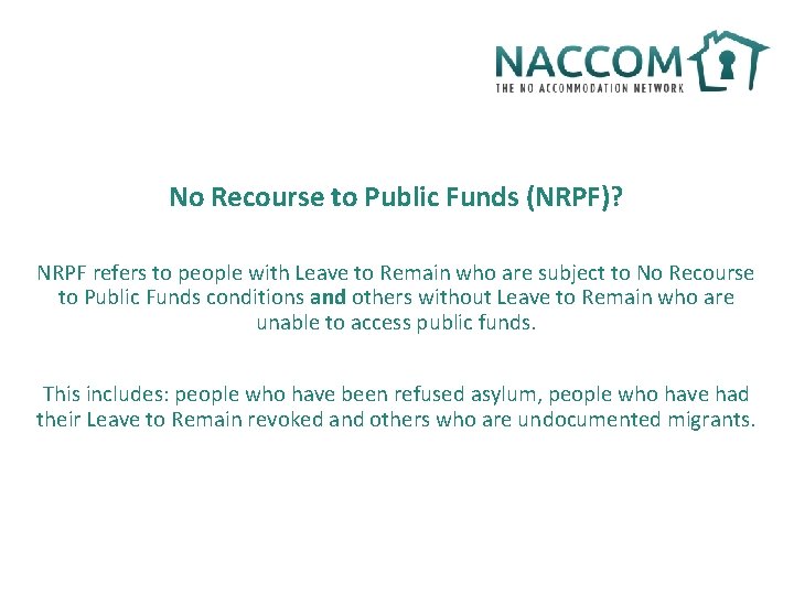 No Recourse to Public Funds (NRPF)? NRPF refers to people with Leave to Remain