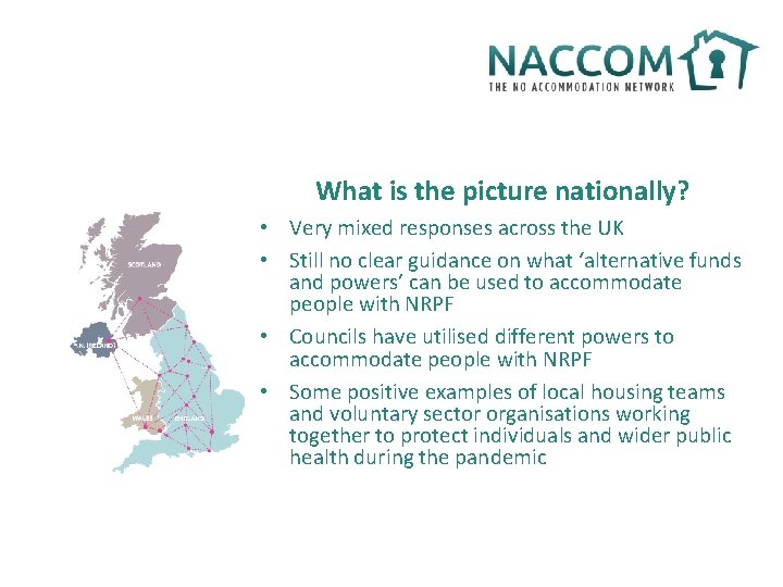 What is the picture nationally? • Very mixed responses across the UK • Still