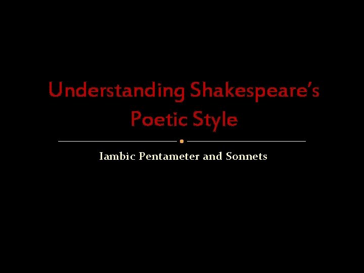 Understanding Shakespeare’s Poetic Style Iambic Pentameter and Sonnets 