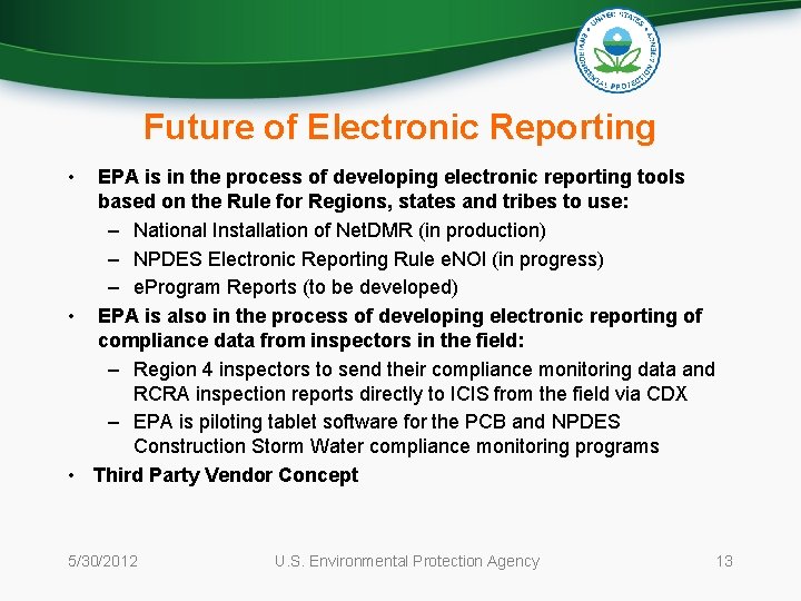 Future of Electronic Reporting • EPA is in the process of developing electronic reporting