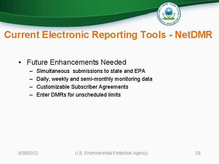 Current Electronic Reporting Tools - Net. DMR • Future Enhancements Needed – – Simultaneous