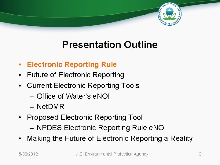 Presentation Outline • Electronic Reporting Rule • Future of Electronic Reporting • Current Electronic