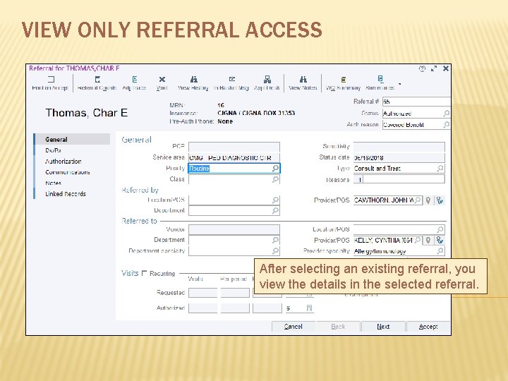 VIEW ONLY REFERRAL ACCESS After selecting an existing referral, you view the details in