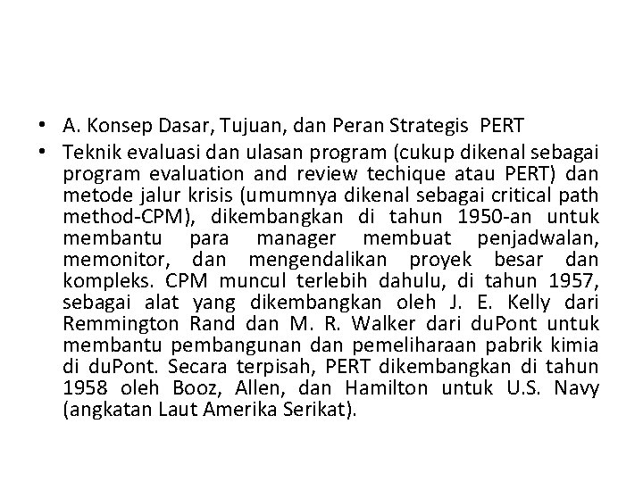  • A. Konsep Dasar, Tujuan, dan Peran Strategis PERT • Teknik evaluasi dan