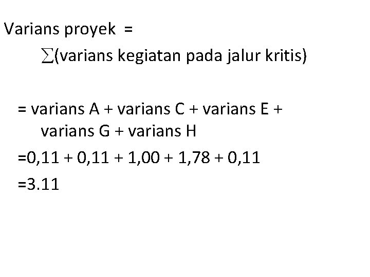 Varians proyek = (varians kegiatan pada jalur kritis) = varians A + varians C