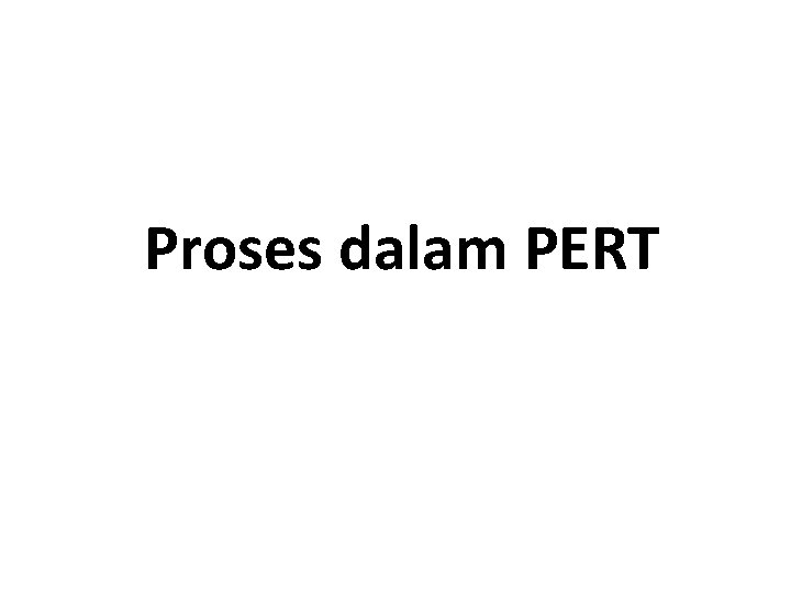 Proses dalam PERT 