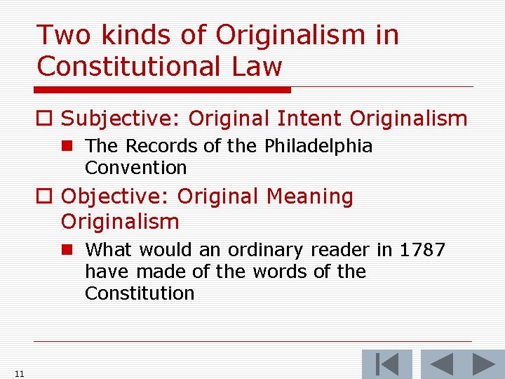 Two kinds of Originalism in Constitutional Law o Subjective: Original Intent Originalism n The Two kinds of Originalism in Constitutional Law o Subjective: Original Intent Originalism n The