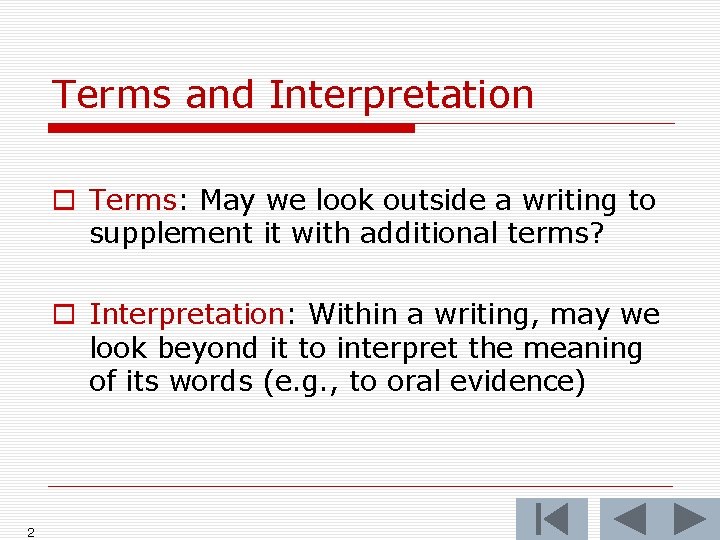 Terms and Interpretation o Terms: May we look outside a writing to supplement it Terms and Interpretation o Terms: May we look outside a writing to supplement it