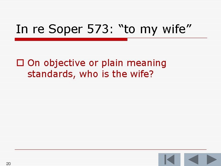 In re Soper 573: “to my wife” o On objective or plain meaning standards, In re Soper 573: “to my wife” o On objective or plain meaning standards,