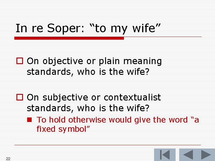 In re Soper: “to my wife” o On objective or plain meaning standards, who In re Soper: “to my wife” o On objective or plain meaning standards, who