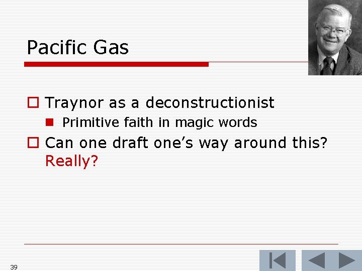 Pacific Gas o Traynor as a deconstructionist n Primitive faith in magic words o Pacific Gas o Traynor as a deconstructionist n Primitive faith in magic words o