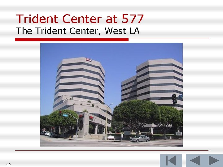 Trident Center at 577 The Trident Center, West LA 42 Trident Center at 577 The Trident Center, West LA 42