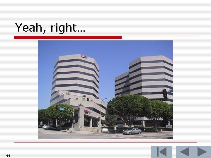 Yeah, right… 44 Yeah, right… 44