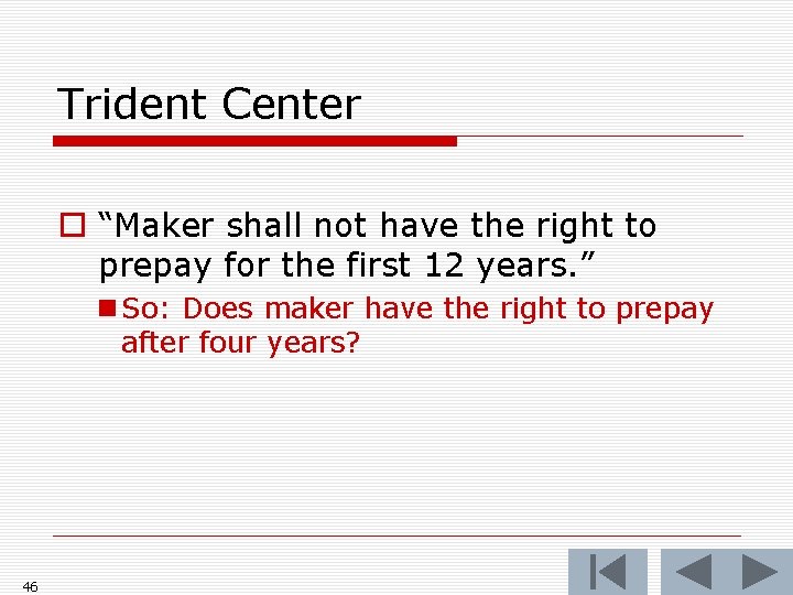 Trident Center o “Maker shall not have the right to prepay for the first Trident Center o “Maker shall not have the right to prepay for the first