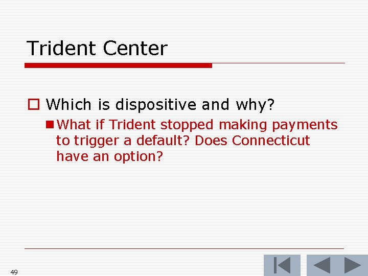 Trident Center o Which is dispositive and why? n What if Trident stopped making Trident Center o Which is dispositive and why? n What if Trident stopped making
