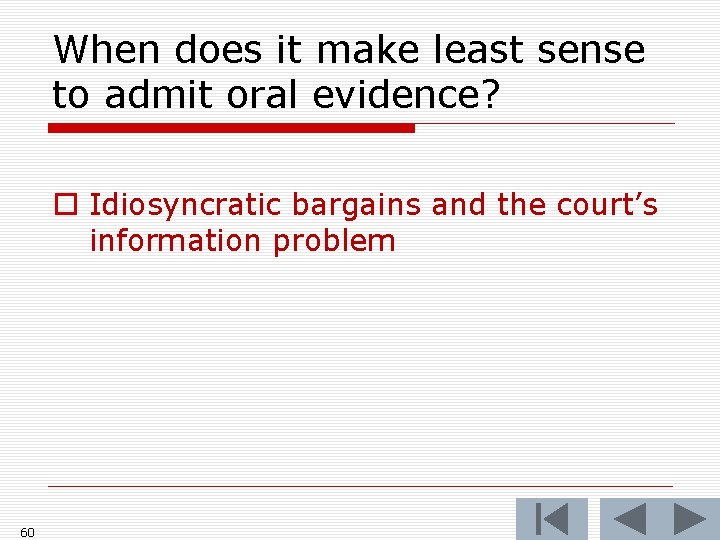 When does it make least sense to admit oral evidence? o Idiosyncratic bargains and When does it make least sense to admit oral evidence? o Idiosyncratic bargains and
