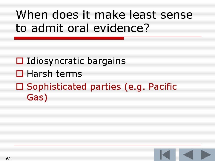 When does it make least sense to admit oral evidence? o Idiosyncratic bargains o When does it make least sense to admit oral evidence? o Idiosyncratic bargains o
