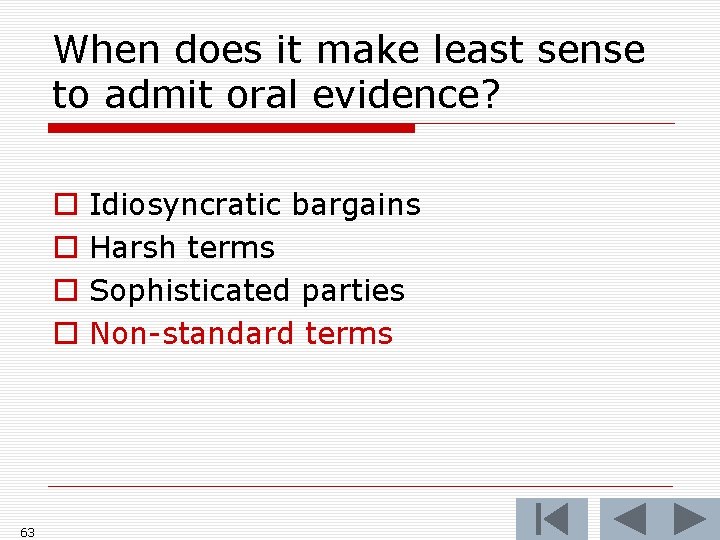 When does it make least sense to admit oral evidence? o o 63 Idiosyncratic When does it make least sense to admit oral evidence? o o 63 Idiosyncratic