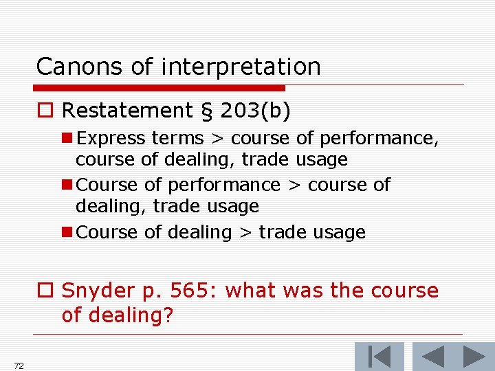 Canons of interpretation o Restatement § 203(b) n Express terms > course of performance, Canons of interpretation o Restatement § 203(b) n Express terms > course of performance,