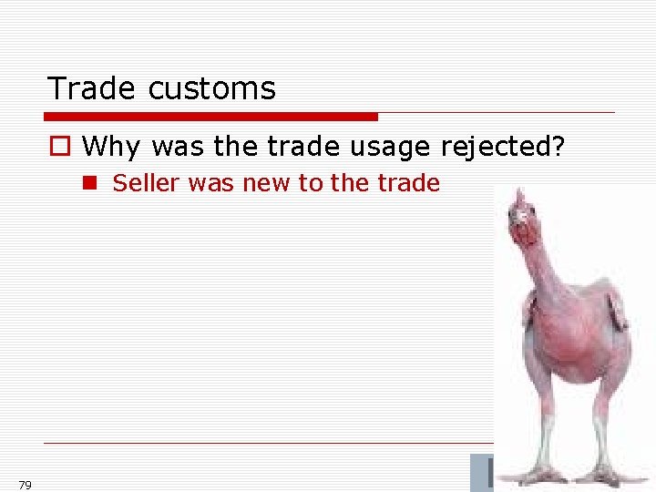 Trade customs o Why was the trade usage rejected? n Seller was new to Trade customs o Why was the trade usage rejected? n Seller was new to