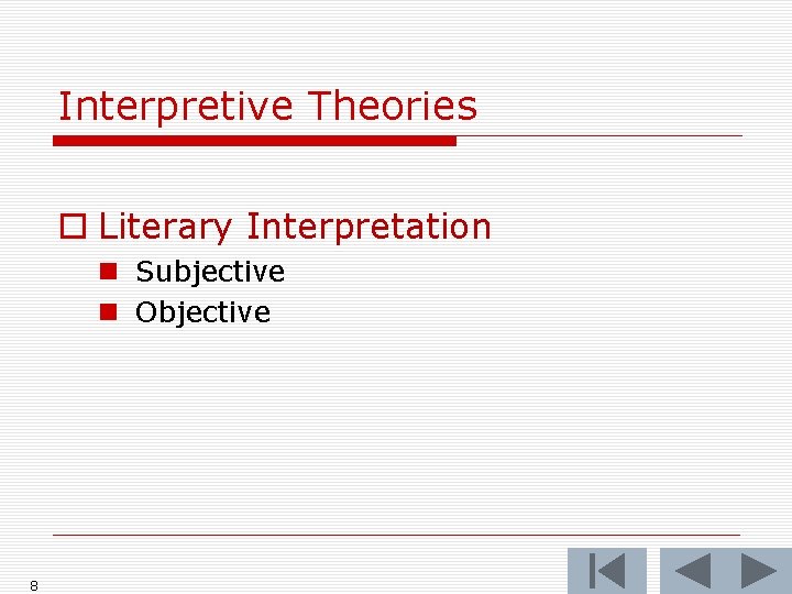 Interpretive Theories o Literary Interpretation n Subjective n Objective 8 Interpretive Theories o Literary Interpretation n Subjective n Objective 8