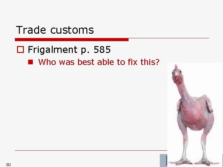 Trade customs o Frigalment p. 585 n Who was best able to fix this? Trade customs o Frigalment p. 585 n Who was best able to fix this?
