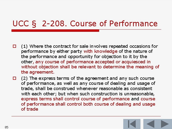 UCC § 2 -208. Course of Performance o o 85 (1) Where the contract UCC § 2 -208. Course of Performance o o 85 (1) Where the contract