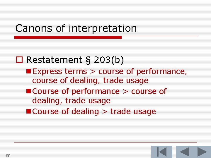 Canons of interpretation o Restatement § 203(b) n Express terms > course of performance, Canons of interpretation o Restatement § 203(b) n Express terms > course of performance,