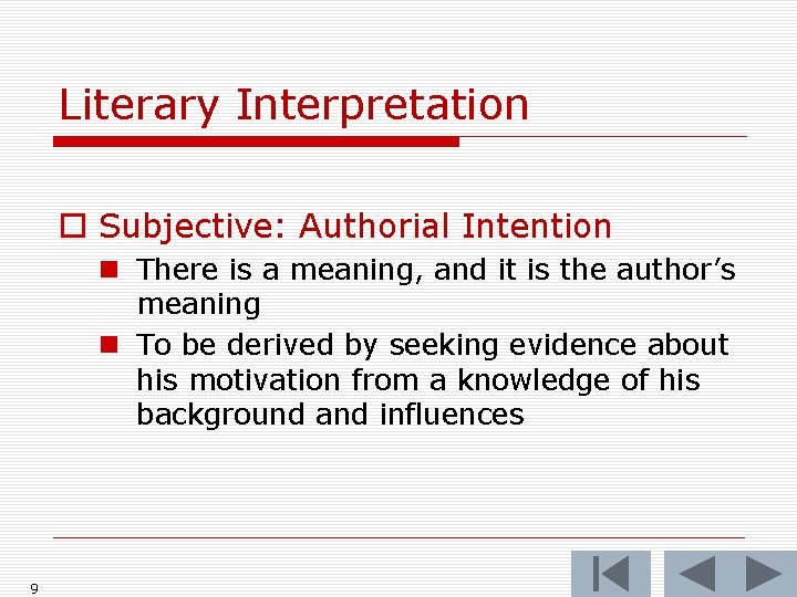 Literary Interpretation o Subjective: Authorial Intention n There is a meaning, and it is Literary Interpretation o Subjective: Authorial Intention n There is a meaning, and it is