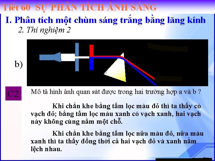 Tiết 60 SỰ PH N TÍCH ÁNH SÁNG I. Phân tích một chùm sáng