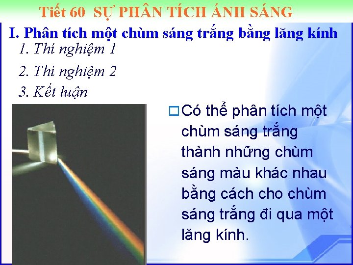 Tiết 60 SỰ PH N TÍCH ÁNH SÁNG I. Phân tích một chùm sáng