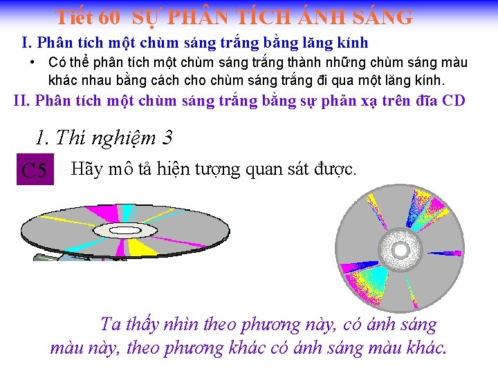 Tiết 60 SỰ PH N TÍCH ÁNH SÁNG I. Phân tích một chùm sáng