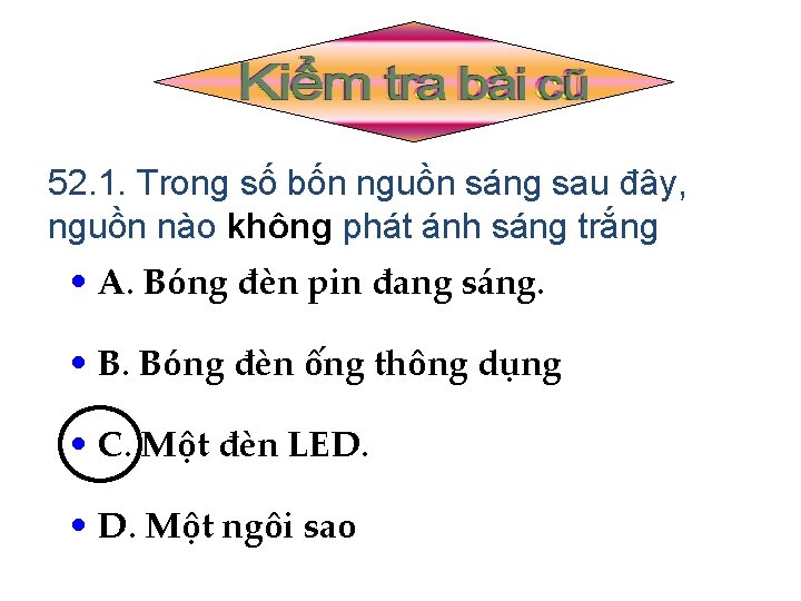 52. 1. Trong số bốn nguồn sáng sau đây, nguồn nào không phát ánh