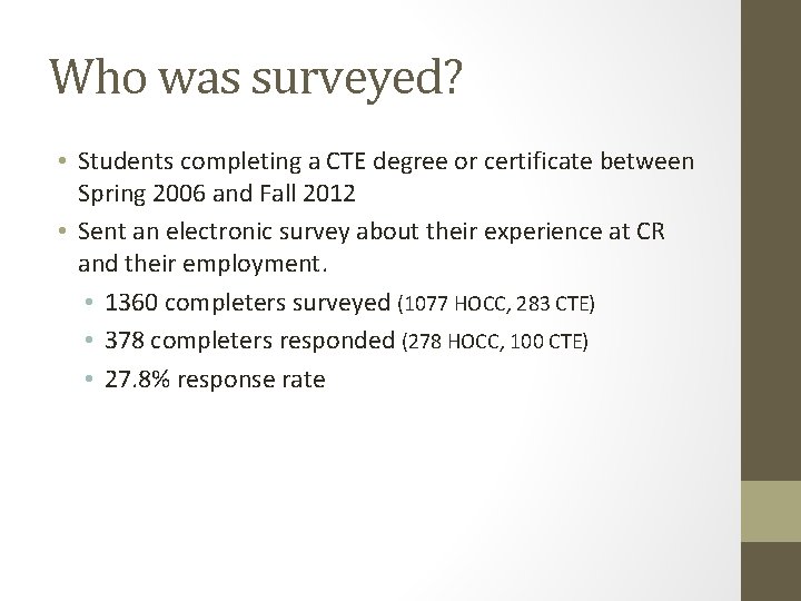 Who was surveyed? • Students completing a CTE degree or certificate between Spring 2006