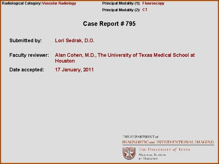 Radiological Category: Vascular Radiology Principal Modality (1): Fluoroscopy Principal Modality (2): CT Case Report