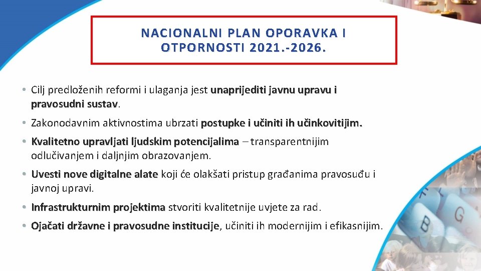 NACIONALNI PLAN OPORAVKA I OTPORNOSTI 2021. -2026. • Cilj predloženih reformi i ulaganja jest