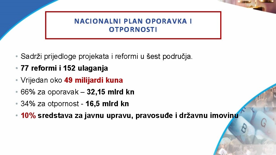 NACIONALNI PLAN OPORAVKA I OTPORNOSTI • Sadrži prijedloge projekata i reformi u šest područja.