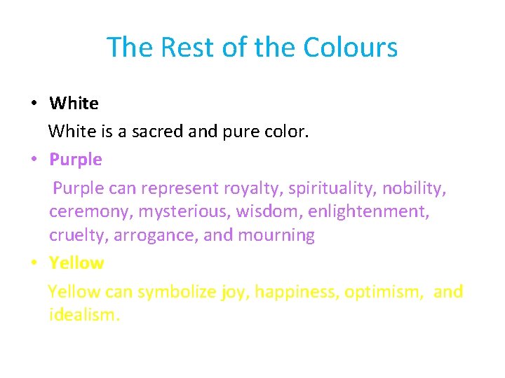 The Rest of the Colours • White is a sacred and pure color. •