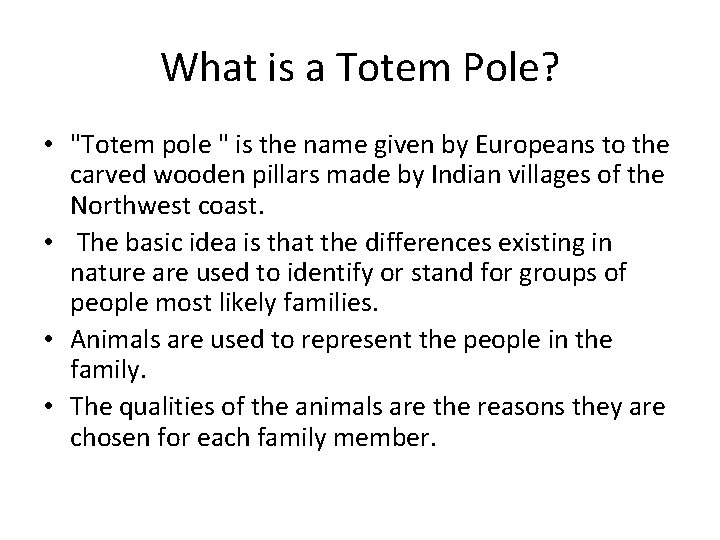 What is a Totem Pole? • "Totem pole " is the name given by