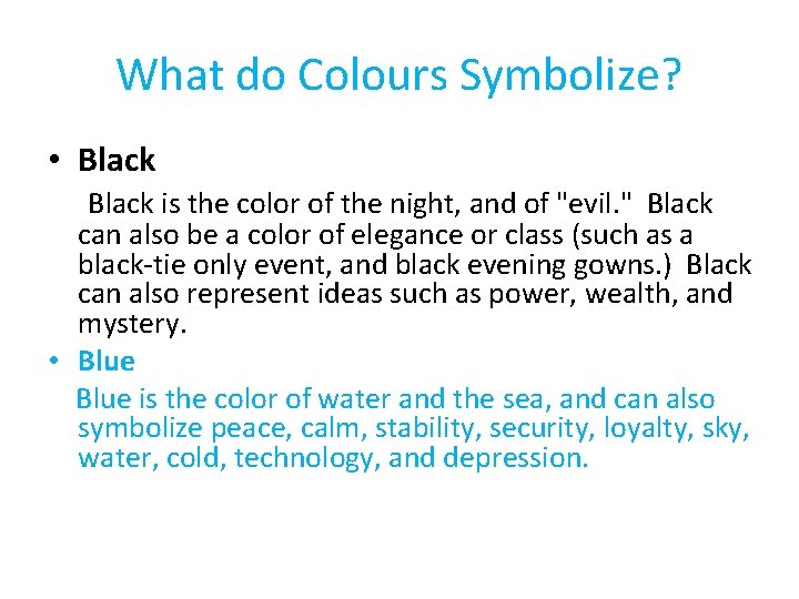 What do Colours Symbolize? • Black is the color of the night, and of