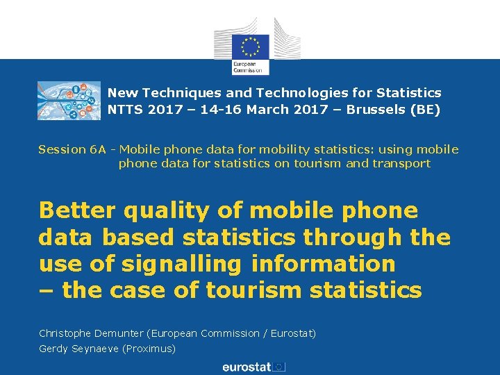 New Techniques and Technologies for Statistics NTTS 2017 – 14 -16 March 2017 –