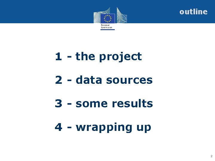 outline 1 - the project 2 - data sources 3 - some results 4