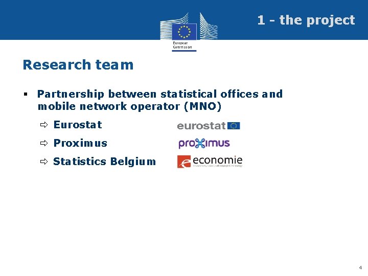 1 - the project Research team § Partnership between statistical offices and mobile network