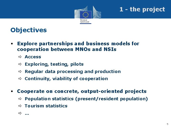 1 - the project Objectives § Explore partnerships and business models for cooperation between