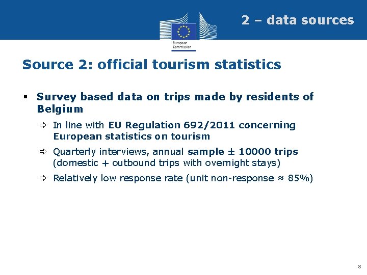 2 – data sources Source 2: official tourism statistics § Survey based data on