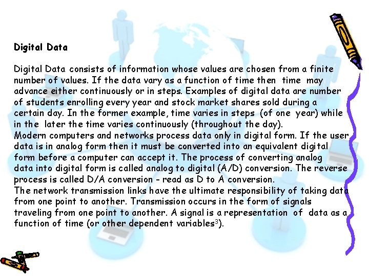 Digital Data consists of information whose values are chosen from a finite number of