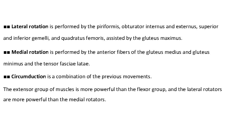 ■■ Lateral rotation is performed by the piriformis, obturator internus and externus, superior and