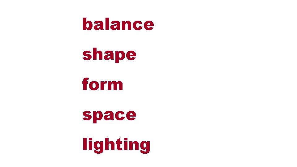 balance shape form space lighting 