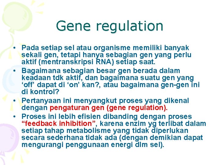 Gene regulation • Pada setiap sel atau organisme memiliki banyak sekali gen, tetapi hanya