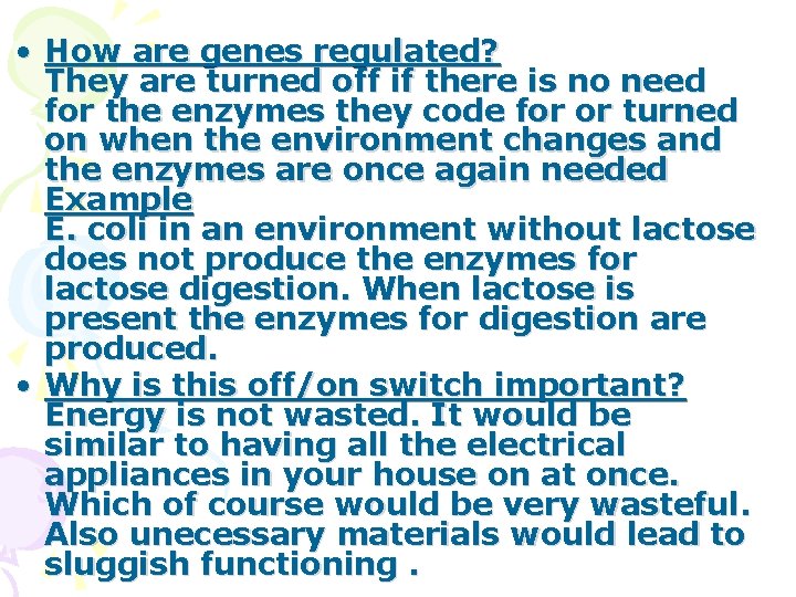  • How are genes regulated? They are turned off if there is no